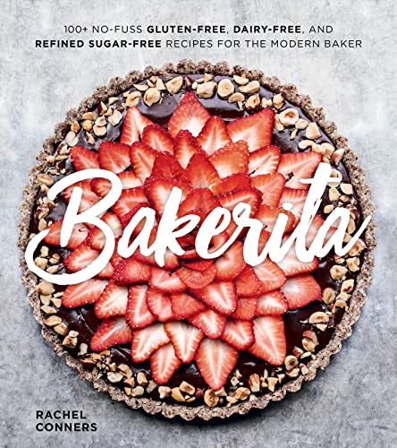 Rachel Conners Bakerita: 100+ No-Fuss Gluten-Free, D...