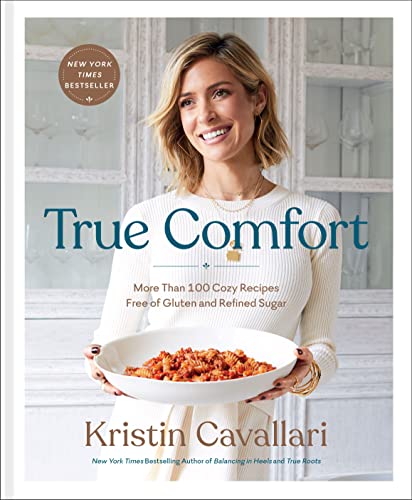 Kristin Cavallari True Comfort: More Than 100 Cozy R...