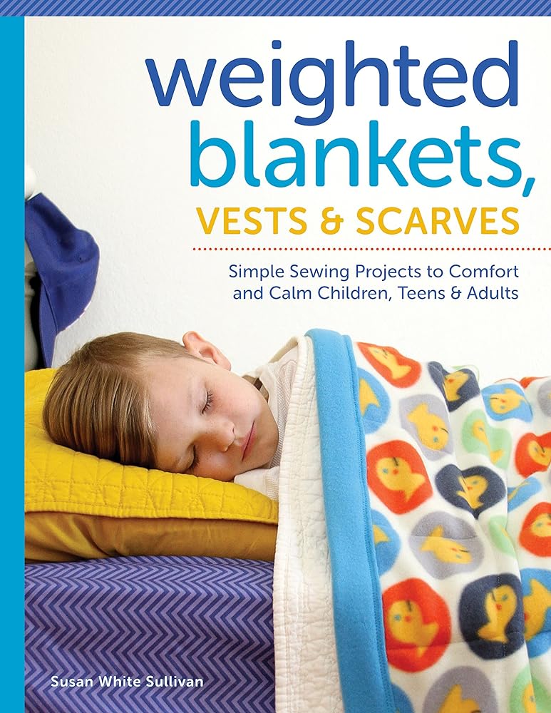 Comforting Sewing Projects: Weighted Blankets & More