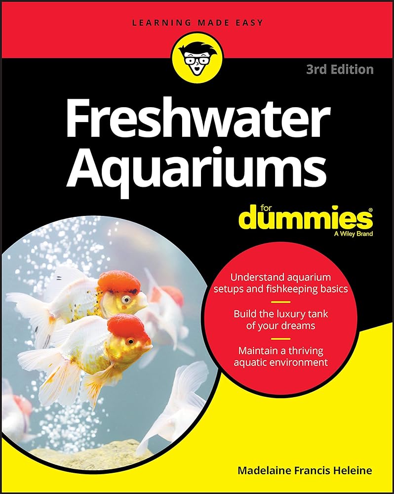 Freshwater Aquariums For Dummies, 3rd Ed