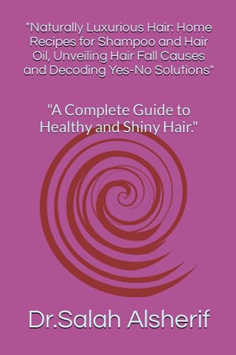 Naturally Luxurious Hair: Home Recipes for Shampoo a...