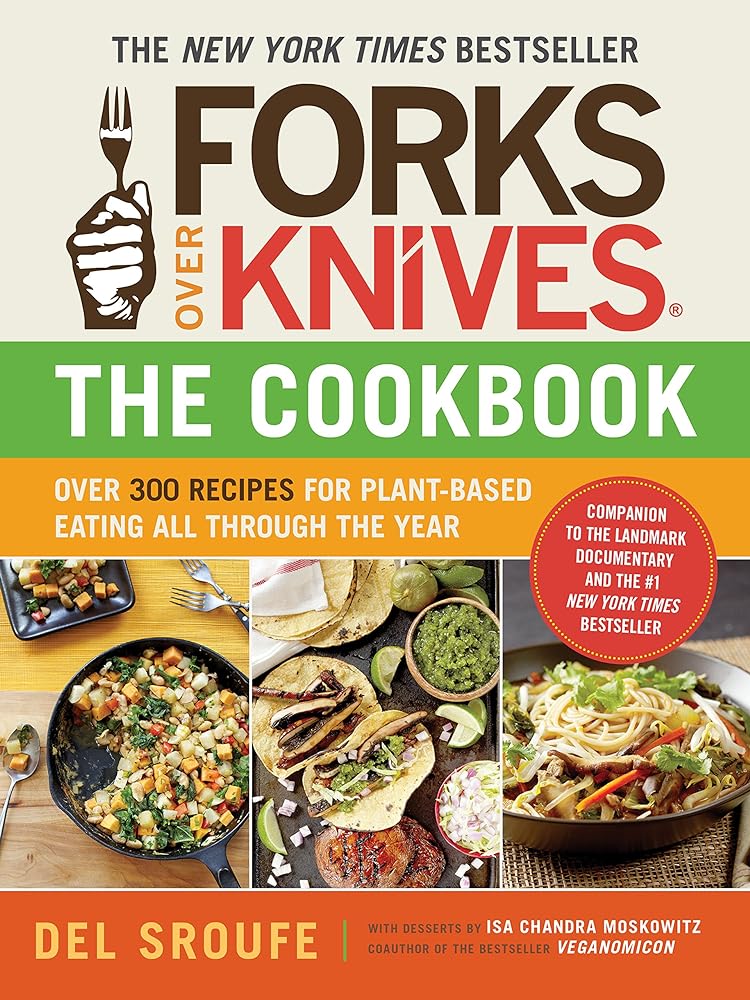 Forks Over Knives Cookbook: 300+ Plant-...