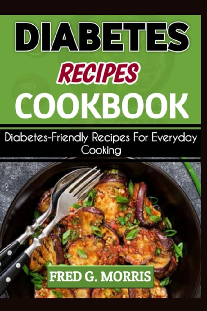 Diabetes Recipes Cookbook: Everyday-Friendly Recipes