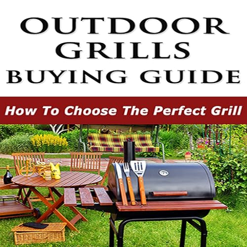 Outdoor Grills Buying Guide: Choose the...