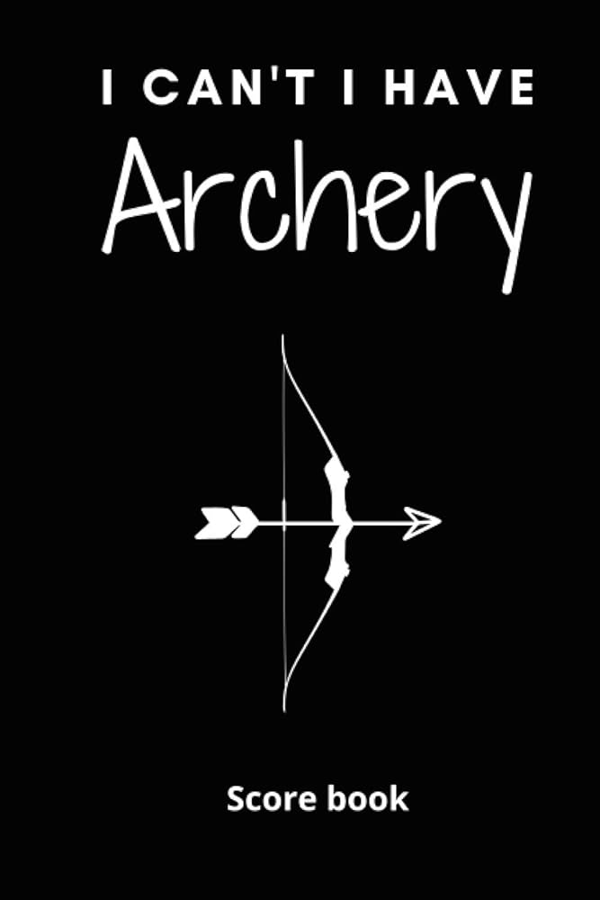 Archery Score Book – Fundamentals...