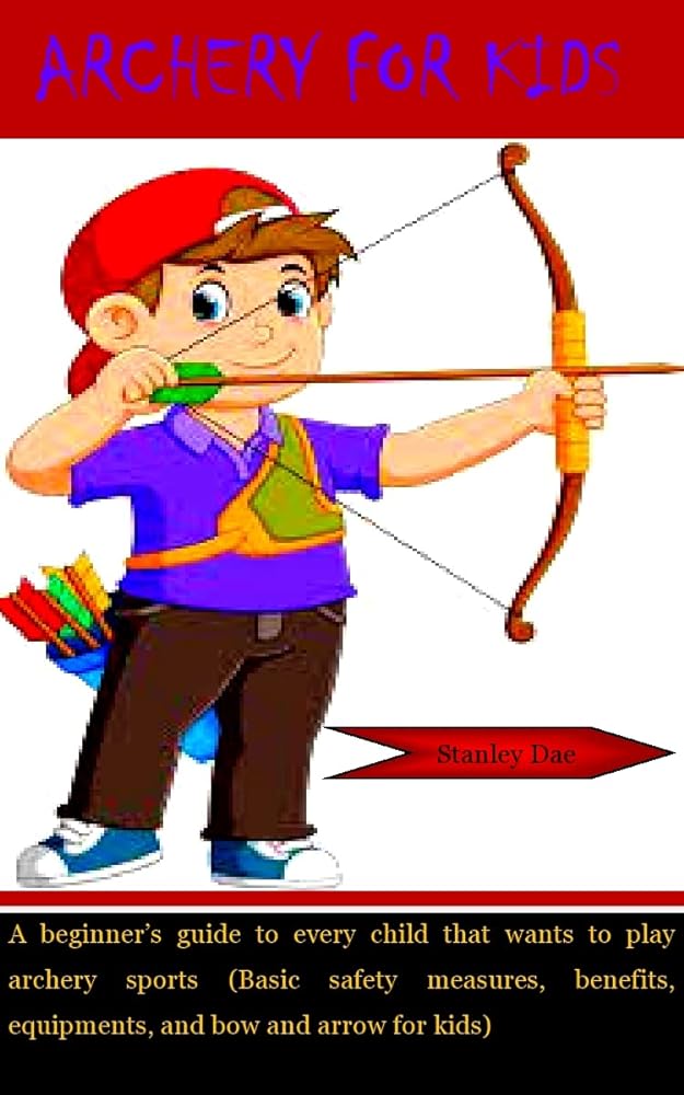 Kids Archery Guide: Safety, Benefits &a...