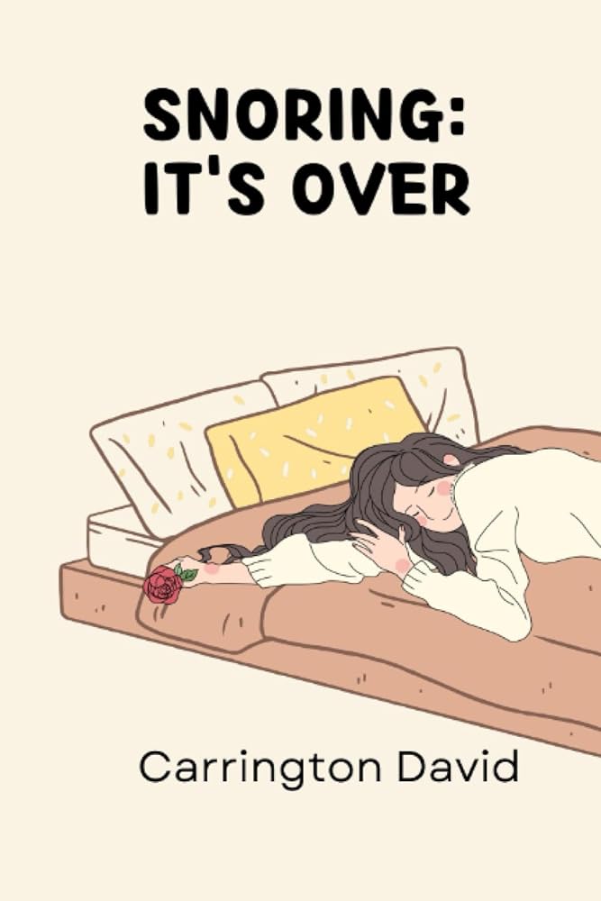 SNORING: IT’S OVER” –...