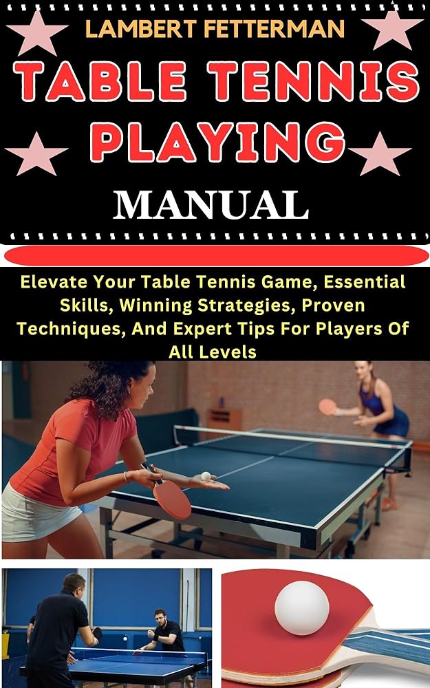 Table Tennis Playing Manual: Essential Skills and Wi...