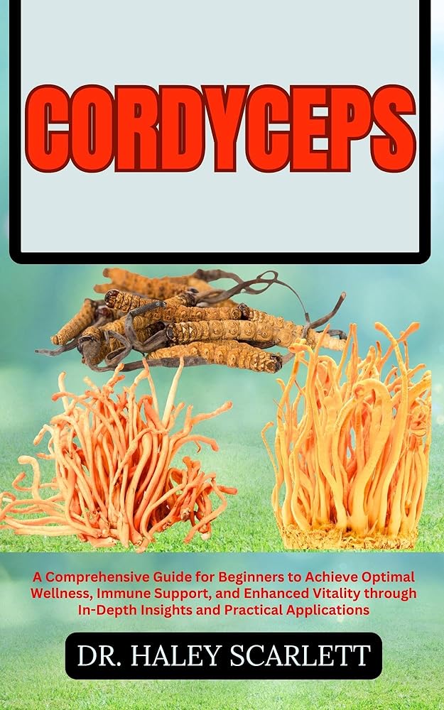 Cordyceps: Beginner's Guide for Optimal Wellness