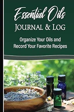 Essential Oils Journal: Aromatherapy Recipes & Log -...