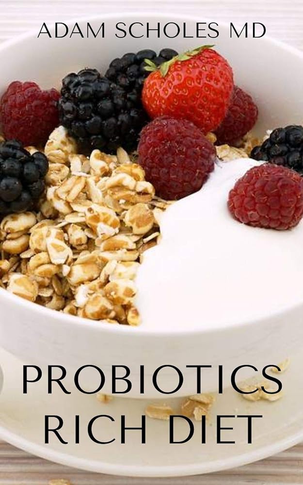 Probiotic-Rich Diet: Beginner's Guide to Gut Healing...