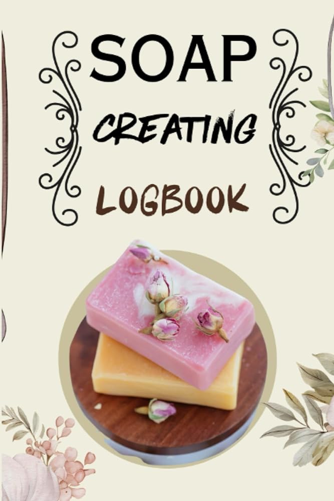 Soap Creating Logbook: 152 Pages