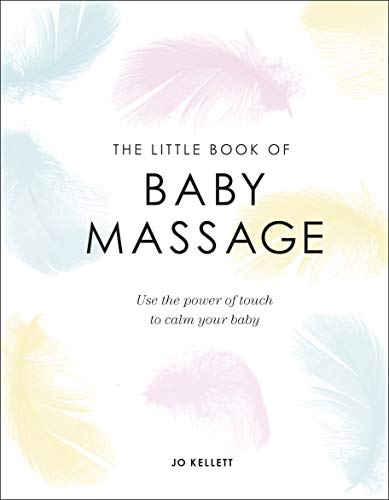 Baby Massage Book: Calm Your Baby with ...