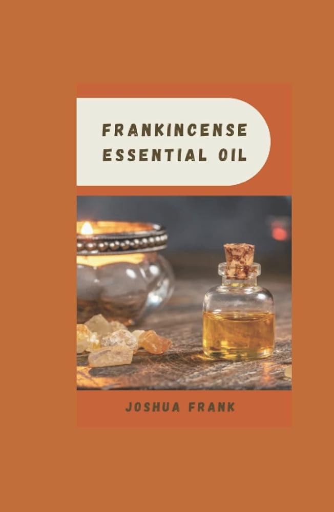 Frankincense Essential Oil: Uses, Benefits, and Appl...