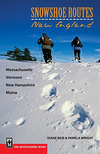 New England Snowshoe Routes: Massachusetts, Vermont,...